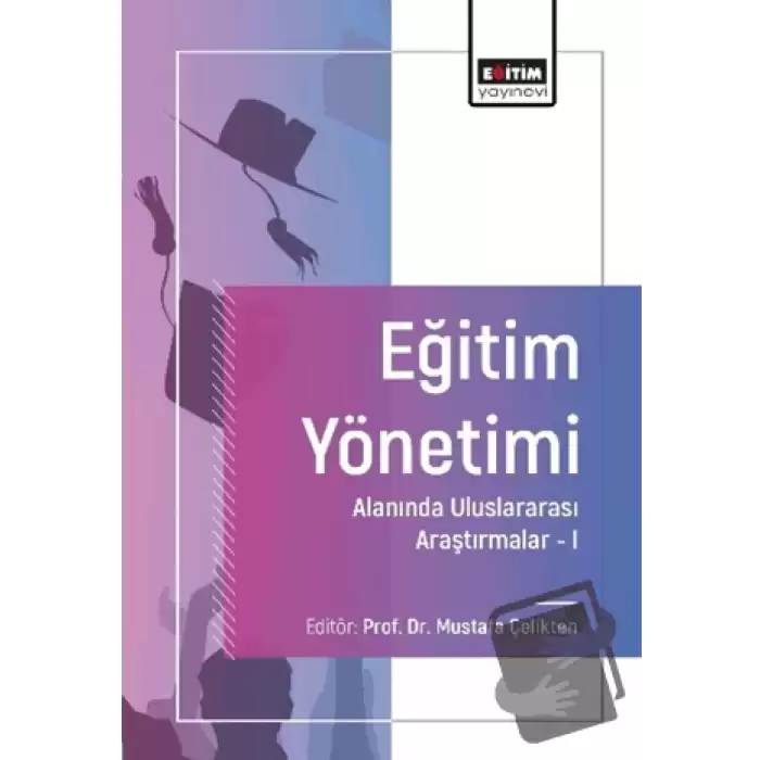 Eğitim Yönetimi Alanında Uluslararası Araştırmalar-I