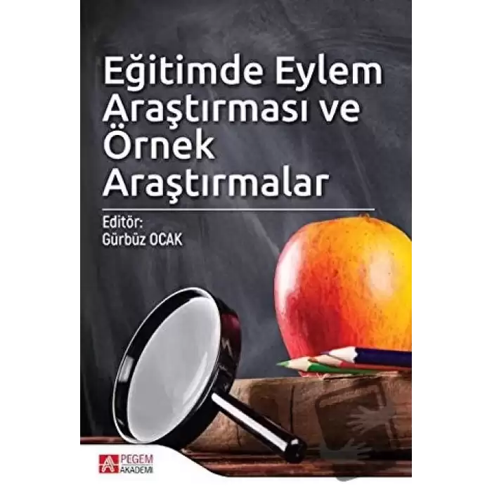 Eğitimde Eylem Araştırması ve Örnek Araştırmalar