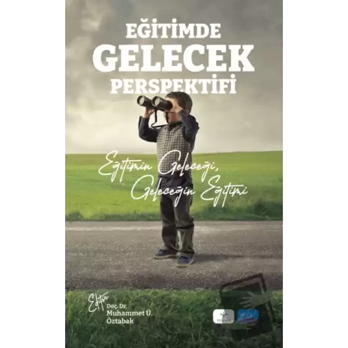 Eğitimde Gelecek Perspektifi - Eğitimin Geleceği, Geleceğin Eğitimi