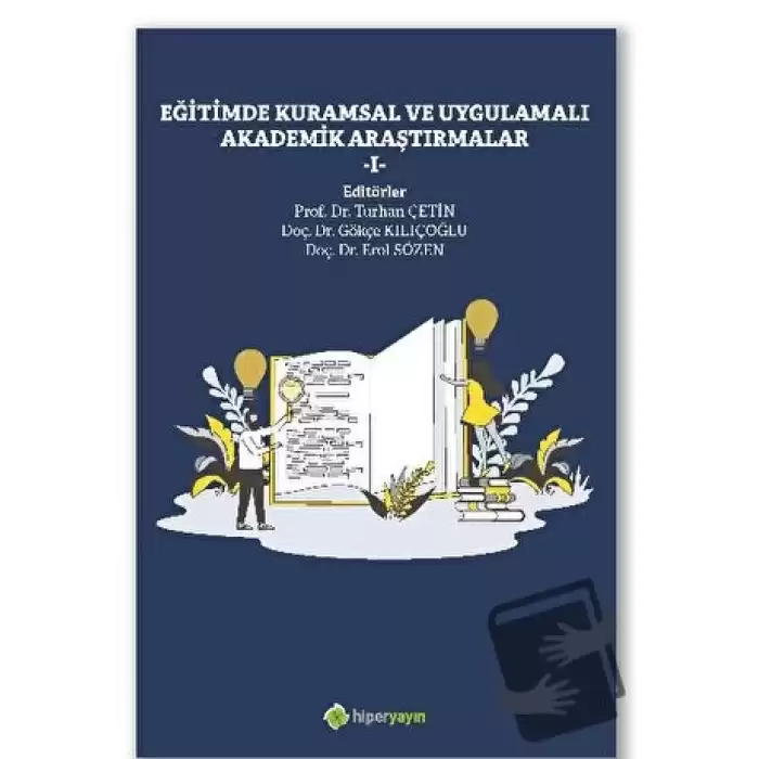 Eğitimde Kuramsal ve Uygulamalı Akademik 	Araştırmalar I