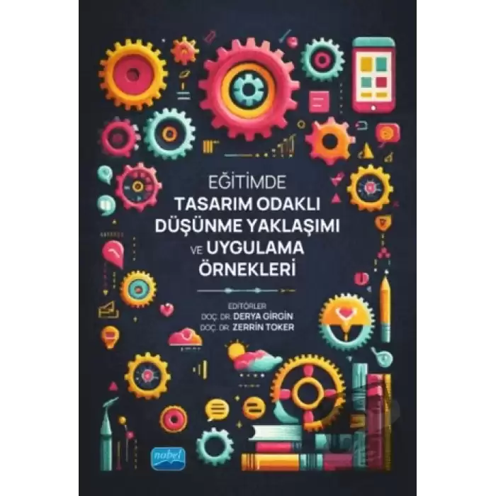 Eğitimde Tasarım Odaklı Düşünme Yaklaşımı ve Uygulama Örnekleri