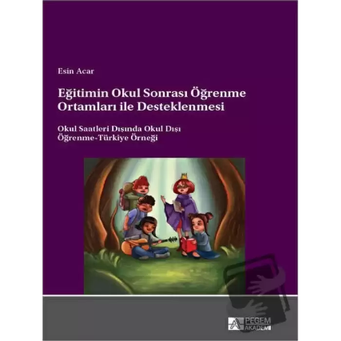 Eğitimin Okul Sonrası Öğrenme Ortamları ile Desteklenmesi Okul Saatleri Dışında Okul Dışı Öğrenme-Türkiye Örneği