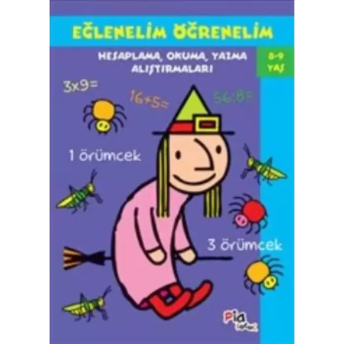 Eğlenelim Öğrenelim : 8-9 Yaş : Hesaplama, Okuma, Yazma Alıştırmaları