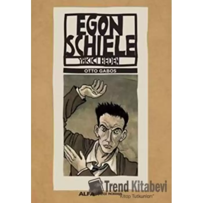 Egon Schiele - Yakıcı Beden