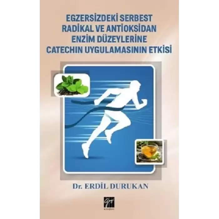 Egzersizdeki Serbest Radikal ve Antioksidan Enzim Düzeylerine Catechin Uygulamasının Etkisi