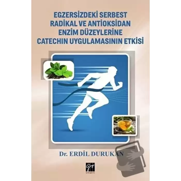 Egzersizdeki Serbest Radikal ve Antioksidan Enzim Düzeylerine Catechin Uygulamasının Etkisi