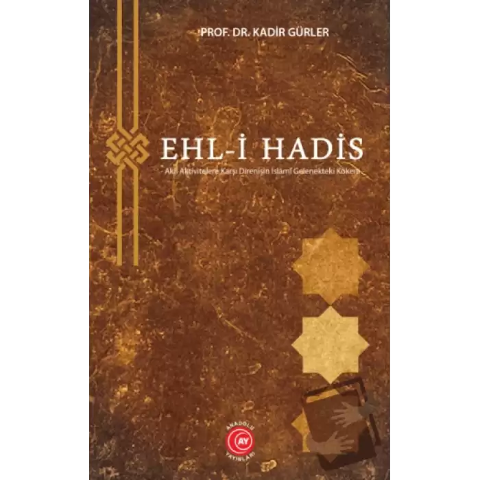 Ehl-i Hadis - Akli Aktivitelere Karşı Direnişin İslâmî Gelenekteki Kökeni