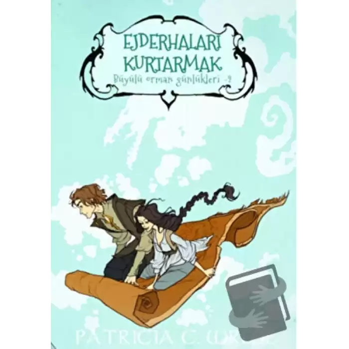 Ejderhaları Kurtarmak - Büyülü Orman Günlükleri 2