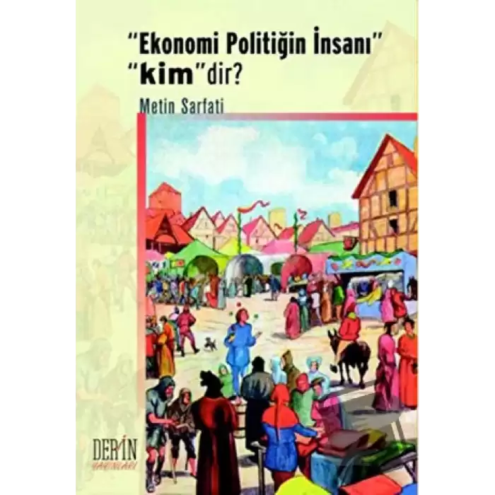 Ekonomi Politiğin İnsanı Kimdir?