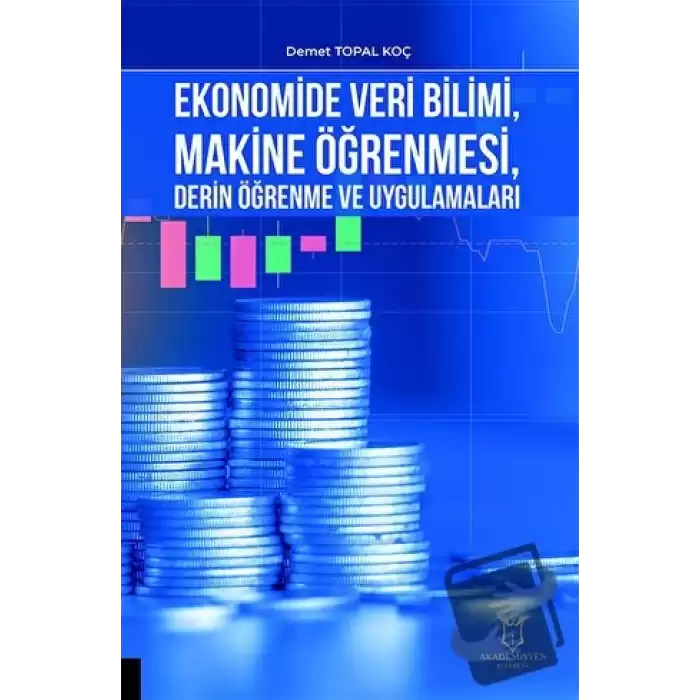 Ekonomide Veri Bilimi, Makine Öğrenmesi, Derin Öğrenme ve Uygulamaları