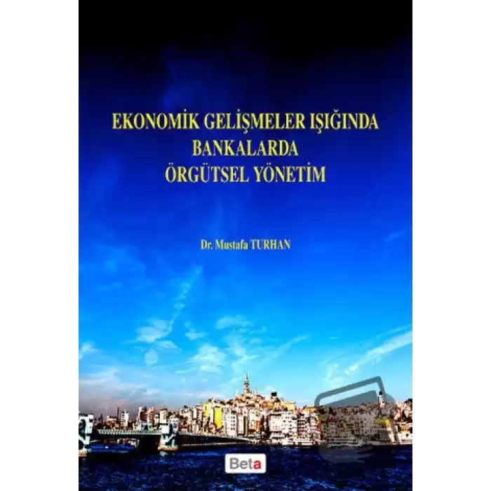 Ekonomik Gelişmeler Işığında Bankalarda Örgütsel Yönetim