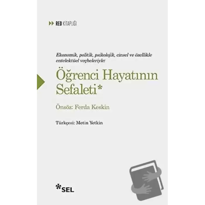 Ekonomik, Politik, Psikolojik, Cinsel ve Özellikle Entelektüel Veçheleriyle: Öğrenci Hayatının Sefaleti