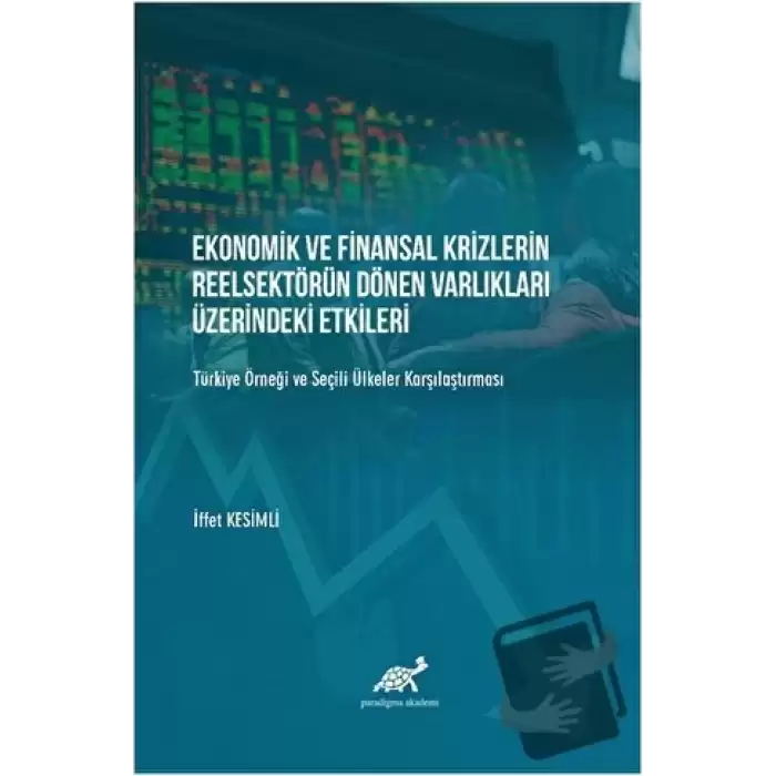 Ekonomik ve Finansal Krizlerin Reelsektörün Dönen Varlıkları Üzerindeki Etkileri