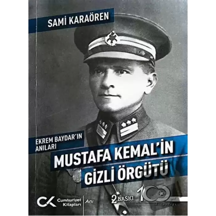 Ekrem Baydarın Anıları: Mustafa Kemalin Gizli Örgütü