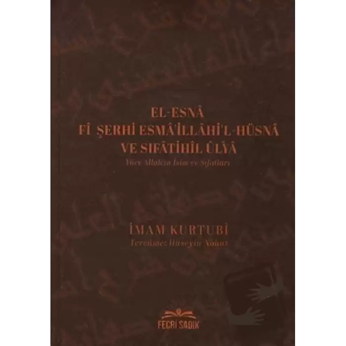 El-Esna Fi Şerhi Esmaillahil Hüsna ve Sıfatihil Ulya - Yüce Allahın İsim ve Sıfatları