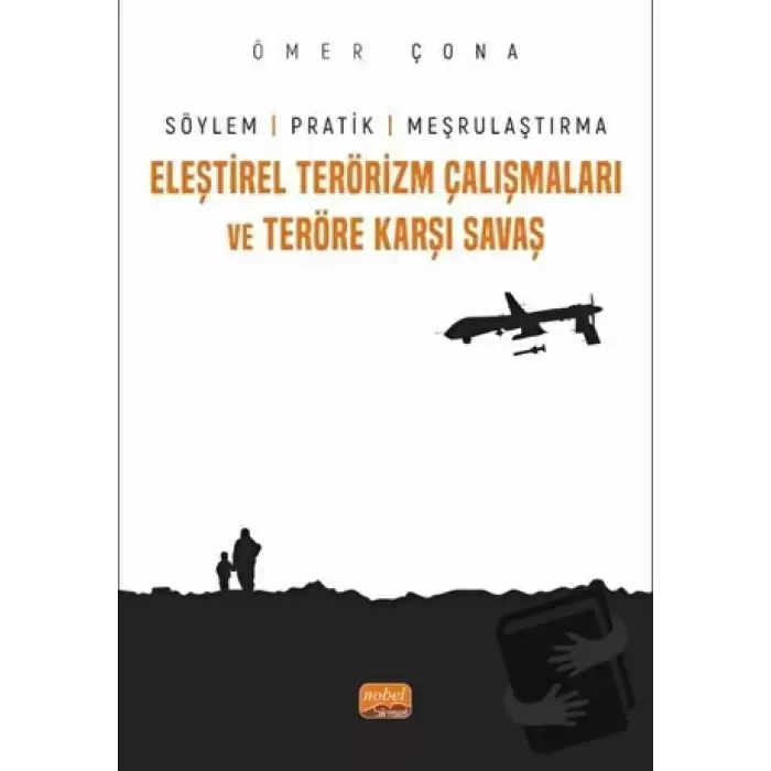 Eleştirel Terörizm Çalışmaları ve Teröre Karşı Savaş - Söylem, Pratik ve Meşrulaştırma