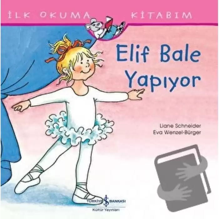 Elif Bale Yapıyor - İlk Okuma Kitabım