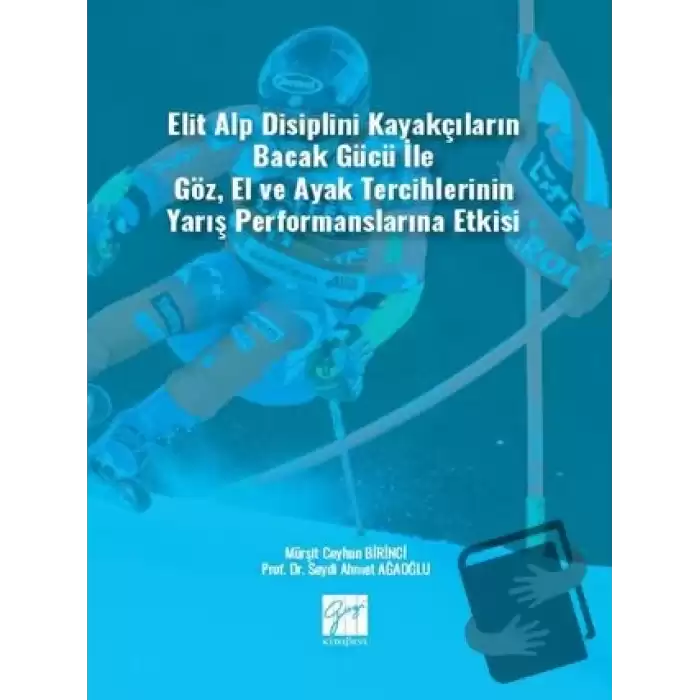 Elit Alp Disiplini Kayakçıların Bacak Gücü ile Göz, El ve Ayak Tercihlerinin Yarış Performanslarına Etkisi