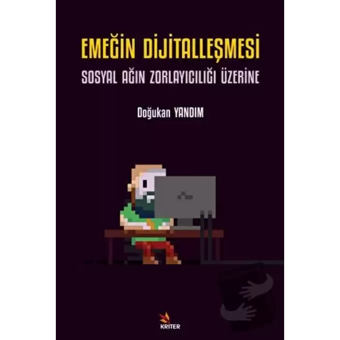 Emeğin Dijitalleşmesi: Sosyal Ağın Zorlayıcılığı Üzerine