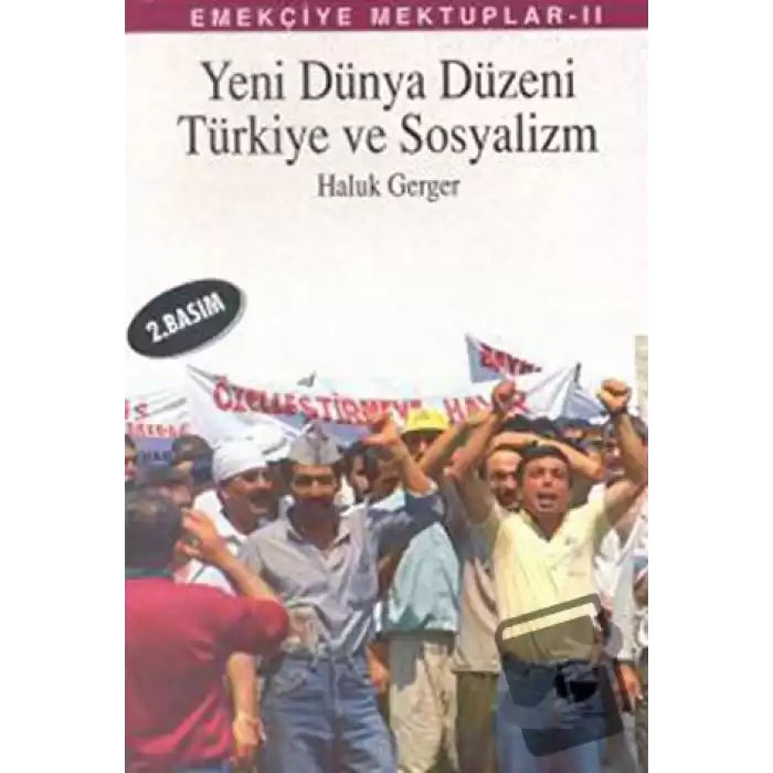 Emekçiye Mektuplar 2 - Yeni Dünya Düzeni, Türkiye ve Sosyalizm