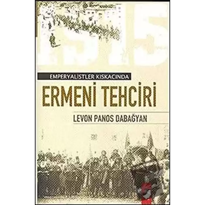 Emperyalist Kıskacında Ermeni Tehciri (Türk Ermenileri)