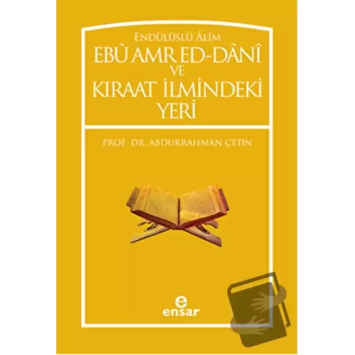 Endülüslü Alim Ebu Amr Ed-Dani ve Kıraat İlmindeki Yeri