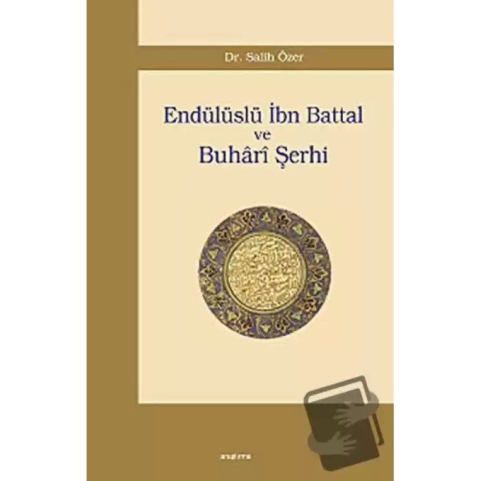 Endülüslü İbn Battal ve Buhari Şerhi