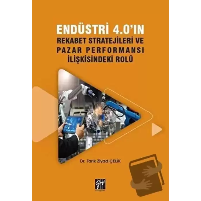 Endüstri 4.0ın Rekabet Stratejileri ve Pazar Performansı İlişkisindeki Rolü