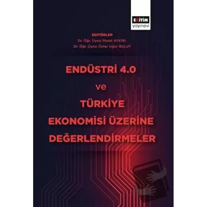 Endüstri 4.0 ve Türkiye Ekonomisi Üzerine Değerlendirmeler