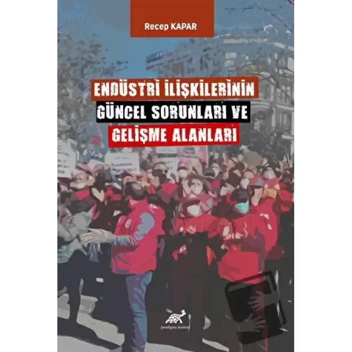 Endüstri İlişkilerinin Güncel Sorunları ve Gelişme Alanları