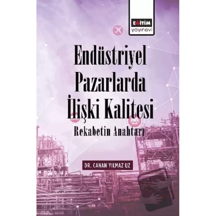 Endüstriyel Pazarlarda İlişki Kalitesi Rekabetin Anahtarı