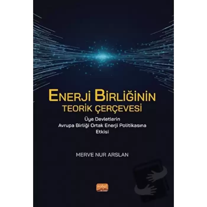 Enerji Birliğinin Teorik Çerçevesi Üye Devletlerin Avrupa Birliği Ortak Enerji Politikasına Etkisi