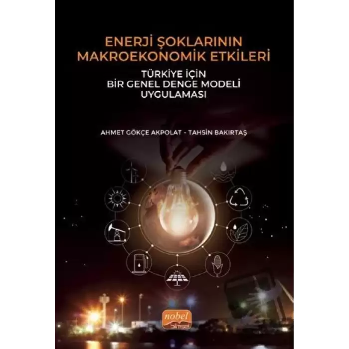 Enerji Şoklarının Makroekonomik Etkileri: Türkiye İçin Bir Genel Denge Modeli Uygulaması