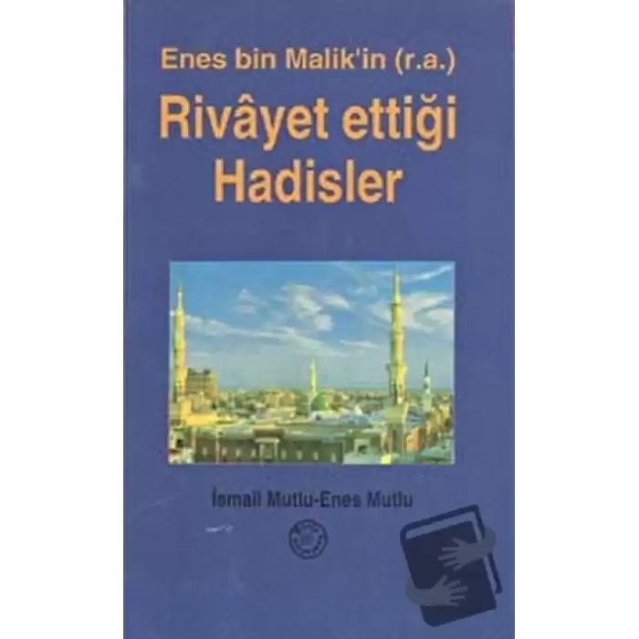 Enes Bin Malikin (r.a.) Rivayet Ettiği Hadisler