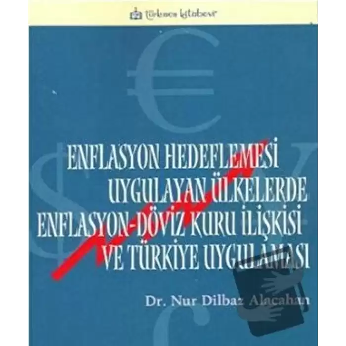 Enflasyon Hedeflemesi Uygulayan Ülkelerde Enflasyon-Döviz Kuru İlişkisi ve Türkiye Uygulaması