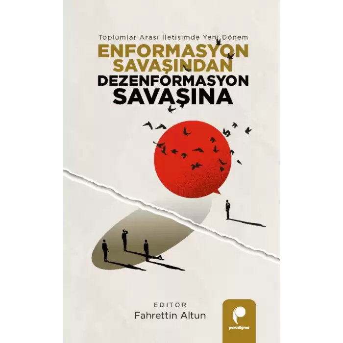 Enformasyon Savaşından Dezenformasyon Savaşına  - Toplumlar Arası İletişimde Yeni Dönem