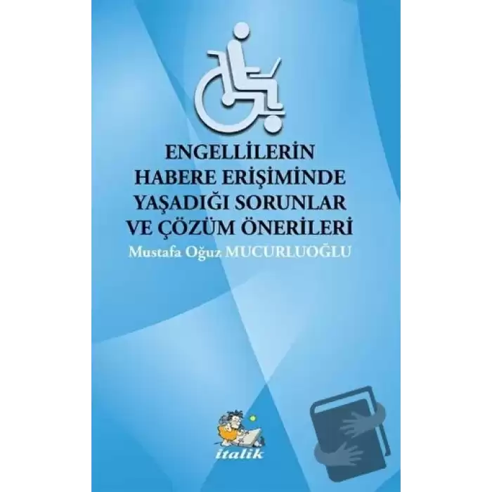 Engellilerin Habere Erişimde Yaşadığı Sorunlar ve Çözüm Önerileri