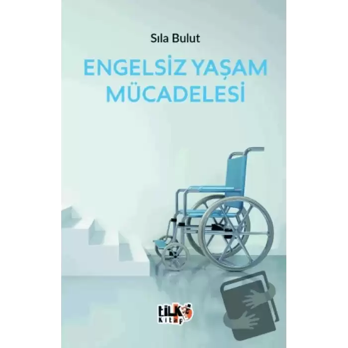 Engelsiz Yaşam Mücadelesi