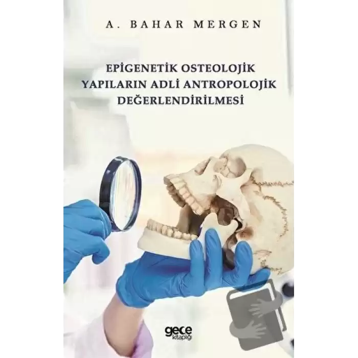 Epigenetik Osteolojik Yapıların Adli Antropolojik Değerlendirilmesi