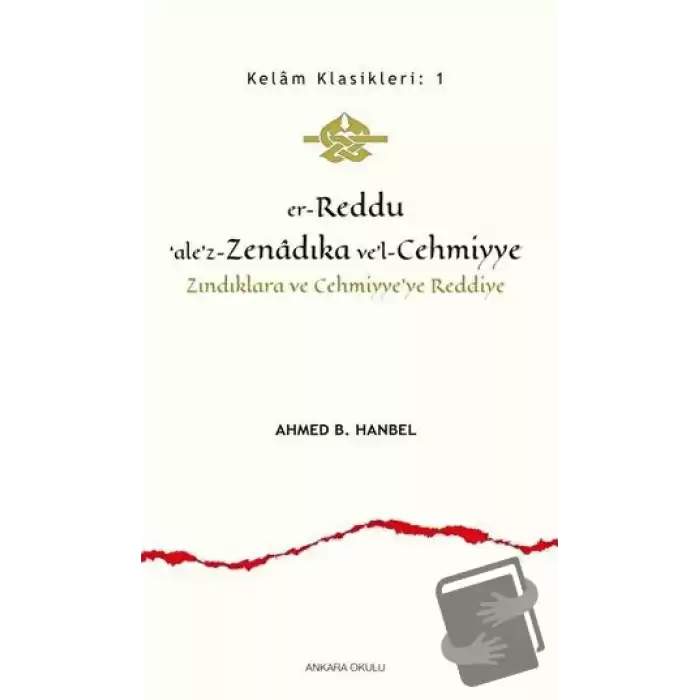 Er-Reddu‘ale’z-Zenadıka ve’l-Cehmiyye - Zındıklara ve Cehmiyye’ye Reddiye