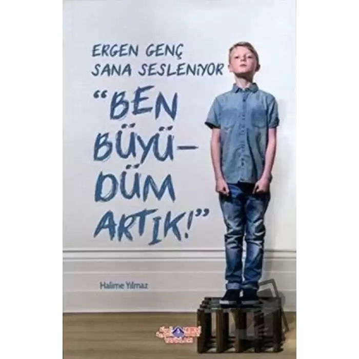 Ergen Genç Sana Sesleniyor - Ben Büyüdüm Artık!