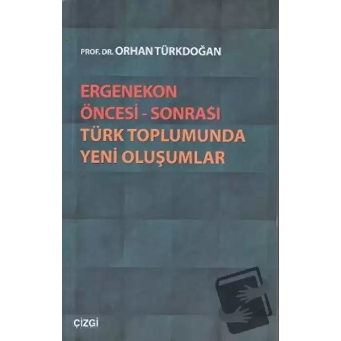 Ergenekon Öncesi - Sonrası Türk Toplumunda Yeni Oluşumlar