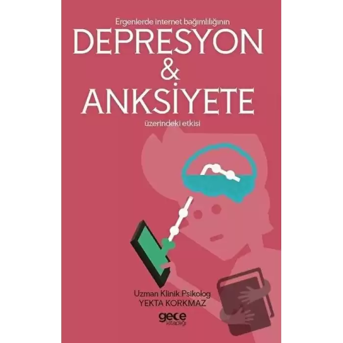 Ergenlerde İnternet Bağımlılığı Depresyon ve Anksiyete Üzerindeki Etkisi