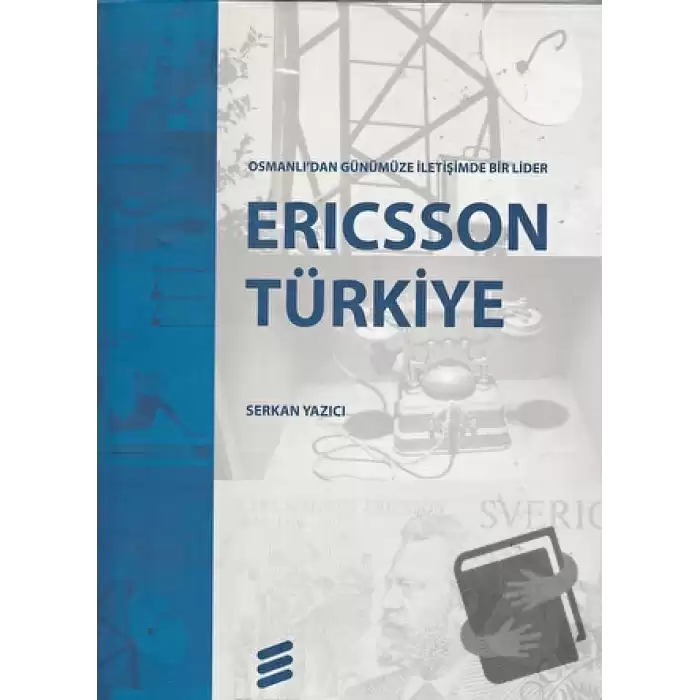 Ericsson Türkiye Osmanlıdan Günümüze İletişimde Bir Lider