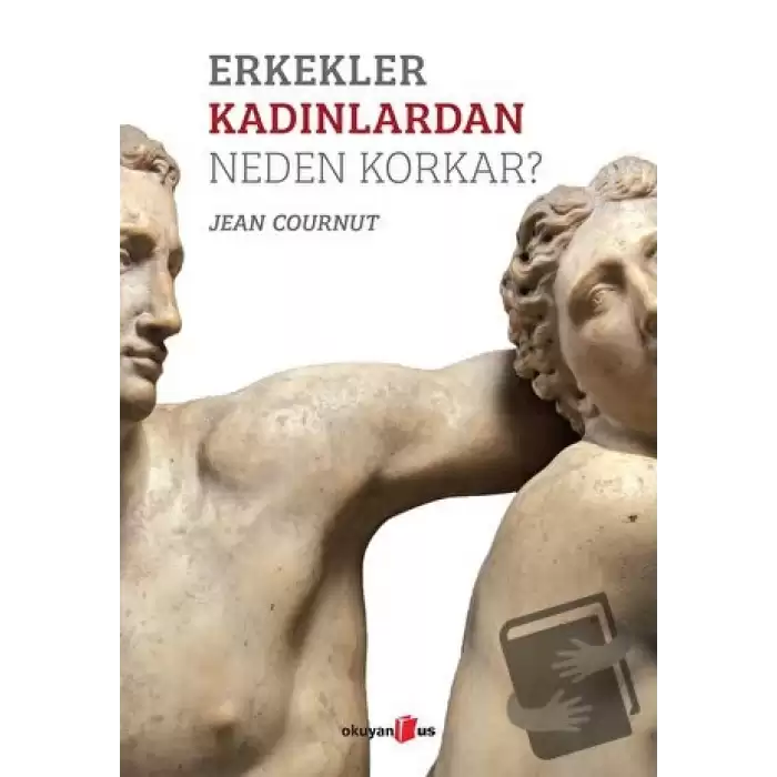 Erkekler Kadınlardan Neden Korkar?