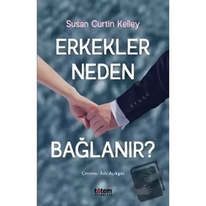 Erkekler Neden Bağlanır?