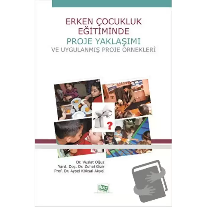 Erken Çocukluk Eğitiminde Proje Yaklaşımı ve Uygulanmış Proje Örnekleri