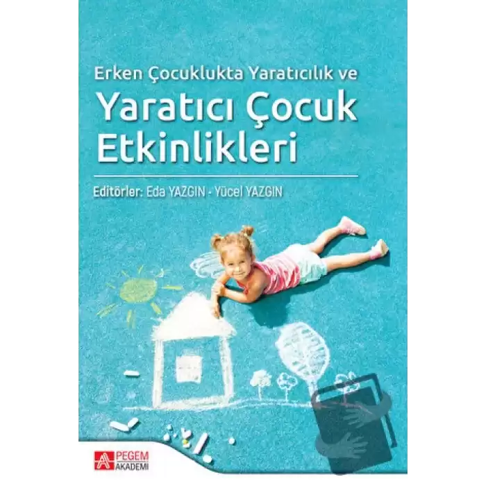 Erken Çocuklukta Yaratıcılık ve Yaratıcı Çocuk Etkinlikleri