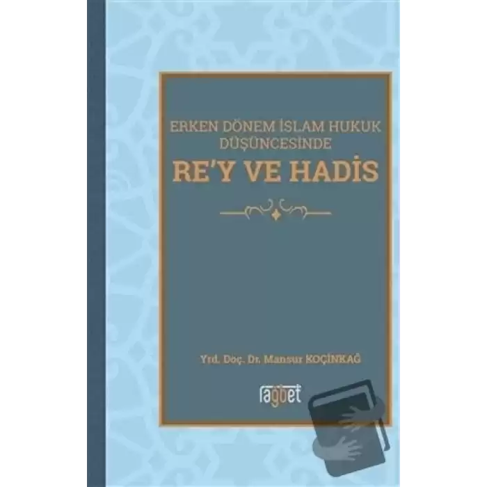 Erken Dönem İslam Hukuk Düşüncesinde Rey ve Hadis