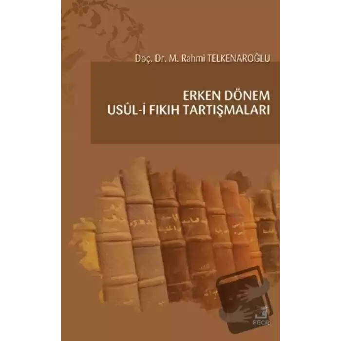 Erken Dönem Usul-i Fıkıh Tartışmaları